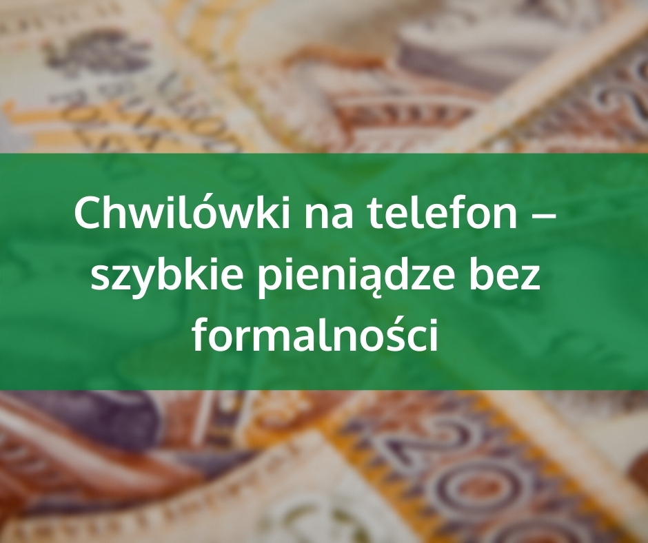         Chwilówki na telefon – szybkie pieniądze bez formalności
