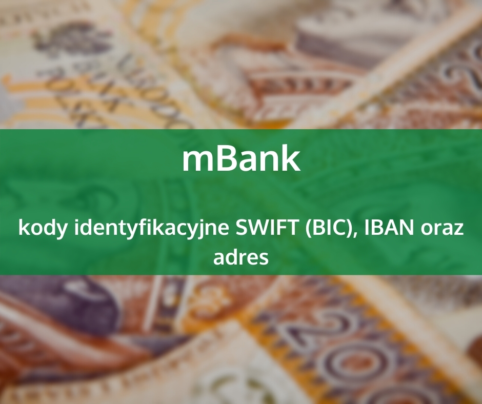 mBank – kody identyfikacyjne SWIFT (BIC), IBAN oraz adres