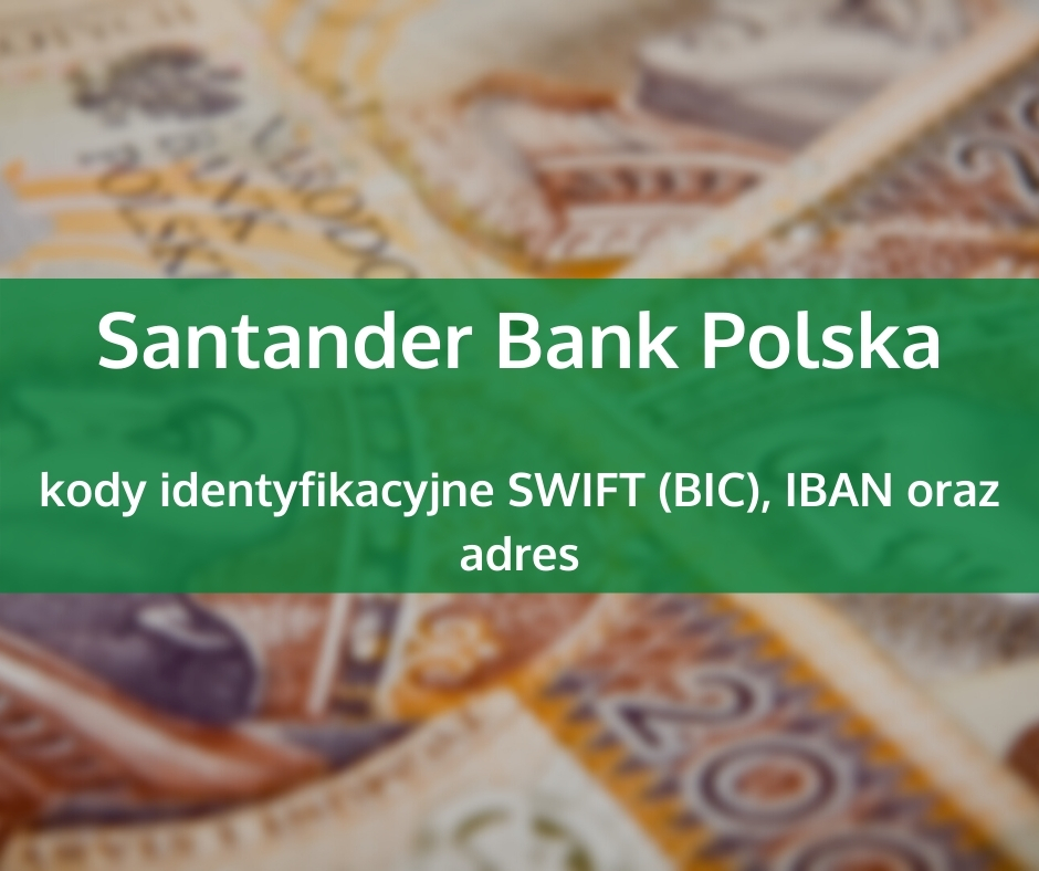 Santander Bank Polska (były BZWBK) – SWIFT, IBAN i adres